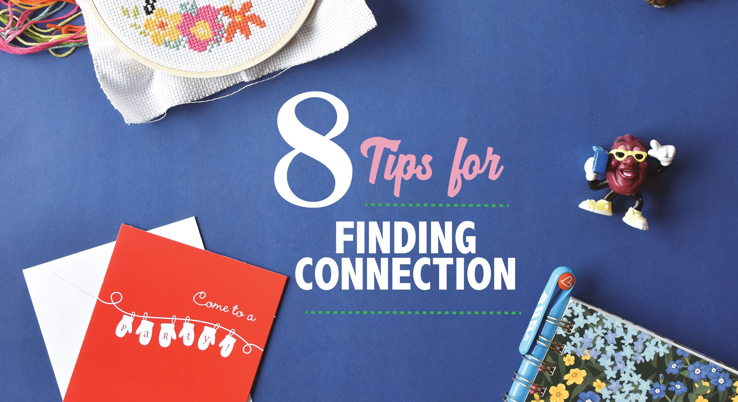 8 Tips for Finding Connection