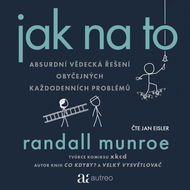 Jak na to – Absurdní vědecká řešení obyčejných každodenních problémů - Audiokniha MP3