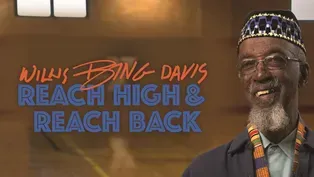 Willis "Bing" Davis: Reach High & Reach Back