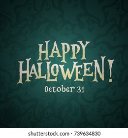 "Happy Halloween October 31" Hand Lettered Holiday Banner Design on a Dark Ghost  Background. Vector Illustration. Vintage Halloween Typography. 