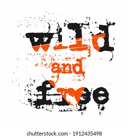 Wild Free Typography Grunge Effect Print Stock Vector (Royalty Free ...