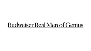 Budweiser Real Men of Genius
 