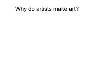 Why do artists make art?