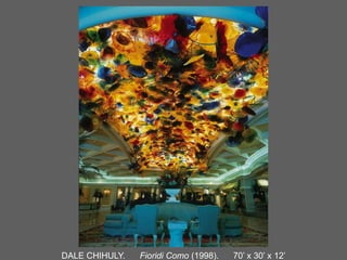 DALE CHIHULY. Fioridi Como (1998). 70’ x 30’ x 12’