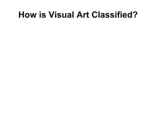 How is Visual Art Classified?