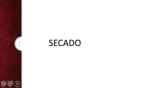 3
3 SECADO
 