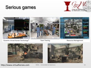 Serious games
GRIAL – Universidad de Salamanca 36h^p://www.virtualheroes.com	
  
 