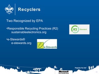 Recyclers
77
Two Recognized by EPA
•Responsible Recycling Practices (R2)
sustainableelectronics.org
•e-Stewards®
e-stewards.org
 