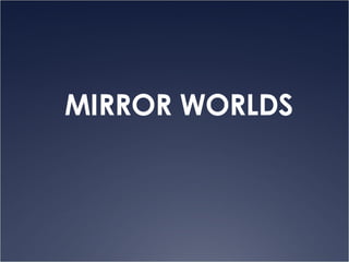 MIRROR WORLDS 