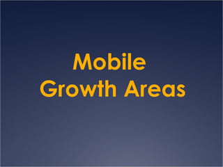 Mobile  Growth Areas 