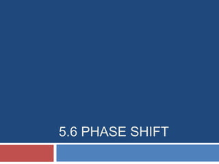 5.6 Phase Shift