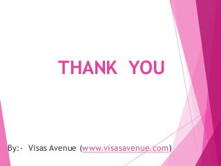 THANK YOU
By:- Visas Avenue (www.visasavenue.com)
 