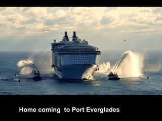 Home coming  to Port Everglades 