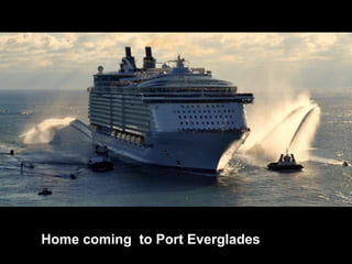 Home coming  to Port Everglades 