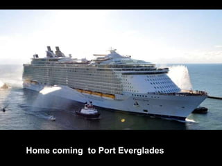 Home coming  to Port Everglades 