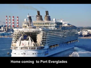 Home coming  to Port Everglades 