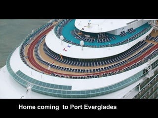 Home coming  to Port Everglades 