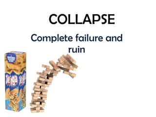 COLLAPSE Complete failure and ruin 