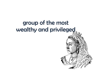 group of the most wealthy and privileged 