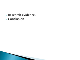  Research evidence.
 Conclusion
 