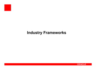 Industry Frameworks
 