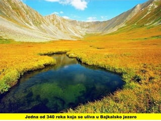 Jedna od 340 reka koja se uliva u Bajkalsko jezero
 