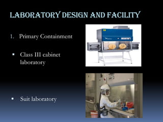 CODE OF PRACTICES A complete change of clothing and shoes is required prior to entering and upon exiting the laboratoryPersonnel must be trained in emergency situations like in the event of personnel injury or illness.