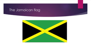 The Jamaican flag
 