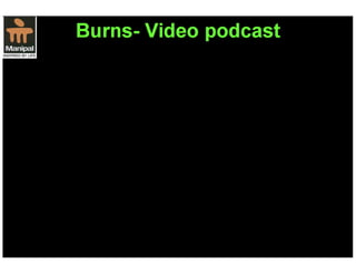 Burns- Video podcast 
 