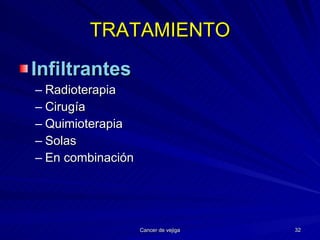 TRATAMIENTO Infiltrantes Radioterapia Cirugía Quimioterapia Solas En combinación 