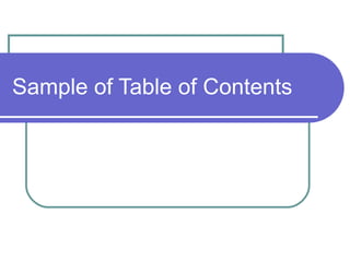 Sample of Table of Contents
 