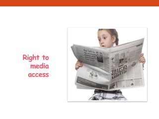 Right to
media
access
 