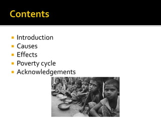    Introduction
   Causes
   Effects
   Poverty cycle
   Acknowledgements
 