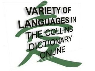 VARIETY OF LANGUAGES IN THE COLLINS DICTIONARY ONLINE