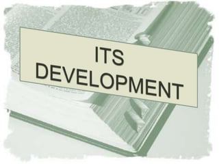 ITS DEVELOPMENT