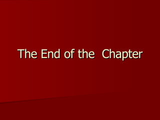 The End of the  Chapter 