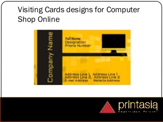 Visiting Cards designs for Computer
Shop Online
 