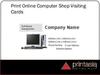 Print Online Computer Shop Visiting
Cards
 