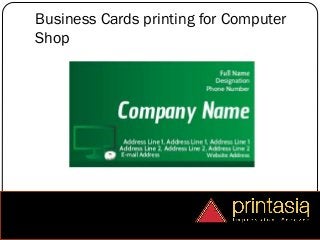 Business Cards printing for Computer
Shop
 