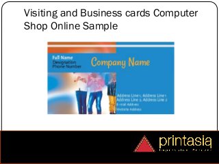 Visiting and Business cards Computer
Shop Online Sample
 