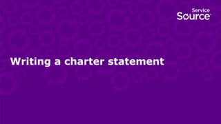 Writing a charter statement
 