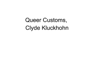 Queer Customs,  Clyde Kluckhohn 