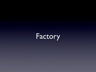 Factory
 