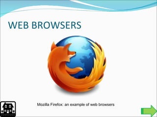 WEB BROWSERS Mozilla Firefox: an example of web browsers 