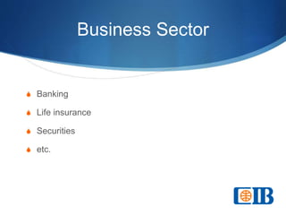 Business Sector
S Banking
S Life insurance
S Securities
S etc.
 