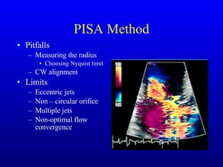 PISA Method Pitfalls Measuring the radius Choosing Nyquist limit CW alignment Limits Eccentric jets Non – circular orifice Multiple jets Non-optimal flow convergence 