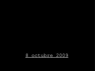     8 octubre 2009 