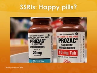 SSRIs: Happy pills?
@Emmy van Deurzen 2015
 