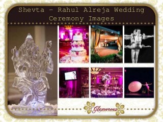 Shevta – Rahul Alreja Wedding
Ceremony Images
 