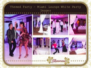 Themed Party – Miami Lounge White Party
Images
 